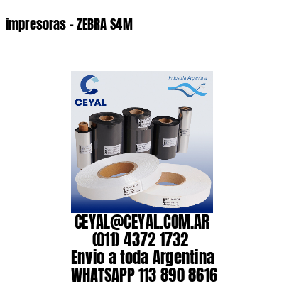 impresoras – ZEBRA S4M