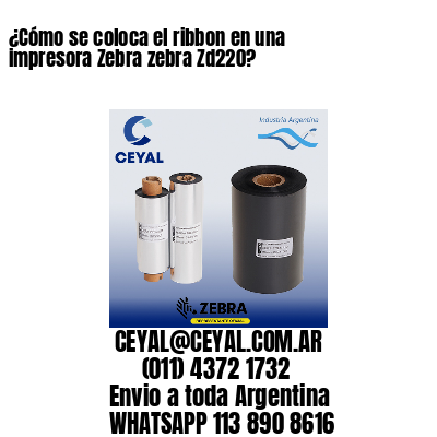 ¿Cómo se coloca el ribbon en una impresora Zebra zebra Zd220?