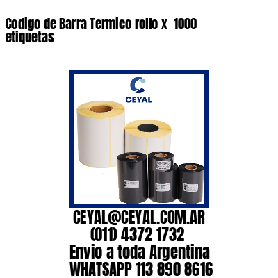 Codigo de Barra Termico rollo x  1000 etiquetas