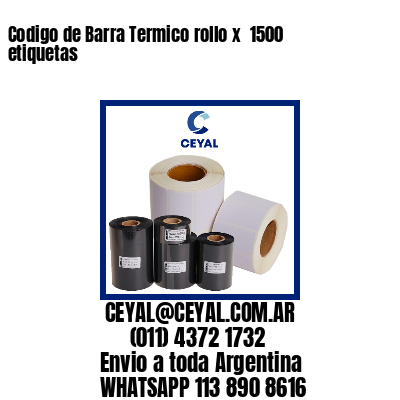 Codigo de Barra Termico rollo x  1500 etiquetas
