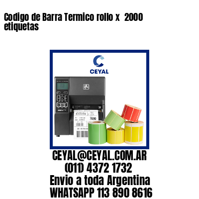 Codigo de Barra Termico rollo x  2000 etiquetas