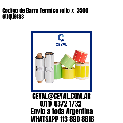 Codigo de Barra Termico rollo x  3500 etiquetas