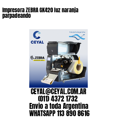 Impresora ZEBRA GK420 luz naranja parpadeando