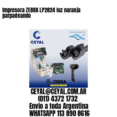 Impresora ZEBRA LP2824 luz naranja parpadeando