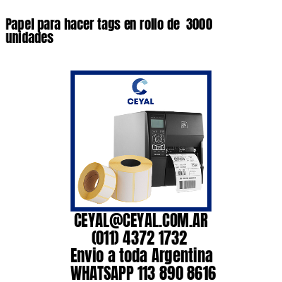 Papel para hacer tags en rollo de  3000 unidades