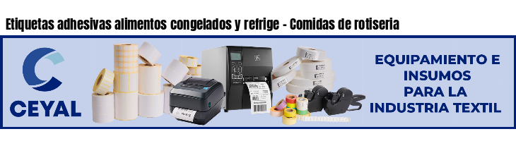 Etiquetas adhesivas alimentos congelados y refrige - Comidas de rotiseria