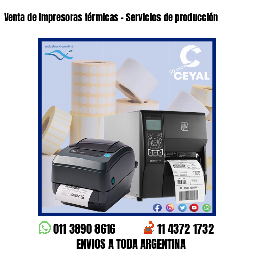 Venta de impresoras térmicas – Servicios de producción