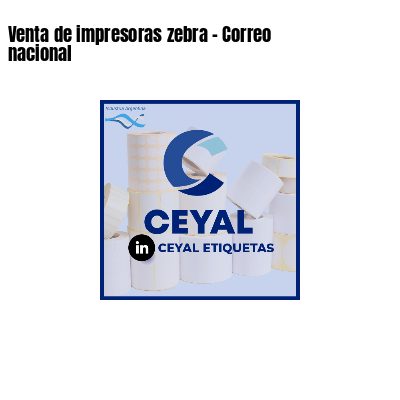 Venta de impresoras zebra - Correo nacional