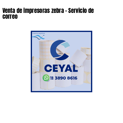 Venta de impresoras zebra - Servicio de correo