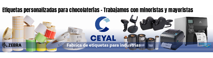 Etiquetas personalizadas para chocolaterías - Trabajamos con minoristas y mayoristas