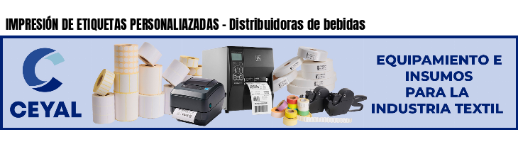 IMPRESIÓN DE ETIQUETAS PERSONALIAZADAS - Distribuidoras de bebidas