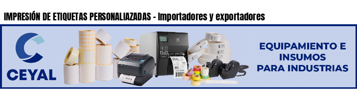 IMPRESIÓN DE ETIQUETAS PERSONALIAZADAS - Importadores y exportadores