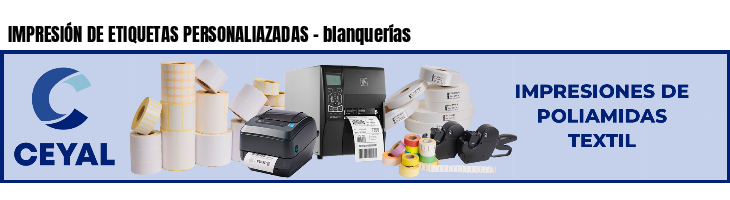 IMPRESIÓN DE ETIQUETAS PERSONALIAZADAS - blanquerías