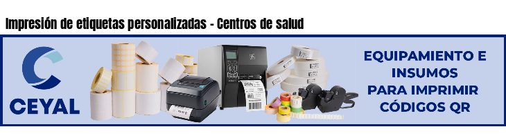 Impresión de etiquetas personalizadas - Centros de salud
