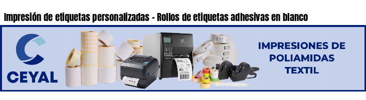 Impresión de etiquetas personalizadas - Rollos de etiquetas adhesivas en blanco