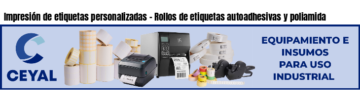 Impresión de etiquetas personalizadas - Rollos de etiquetas autoadhesivas y poliamida