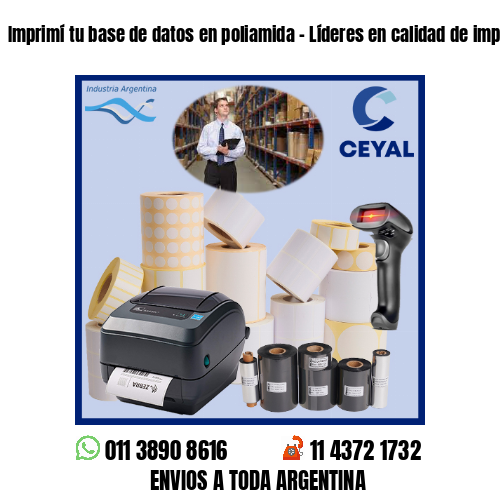 Imprimí tu base de datos en poliamida – Líderes en calidad de impresión!