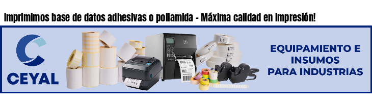 Imprimimos base de datos adhesivas o poliamida - Máxima calidad en impresión!