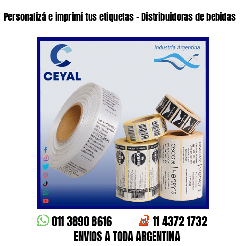 Personalizá e imprimí tus etiquetas – Distribuidoras de bebidas