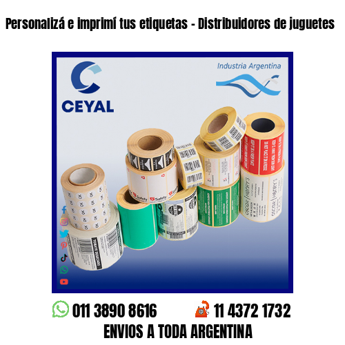 Personalizá e imprimí tus etiquetas – Distribuidores de juguetes