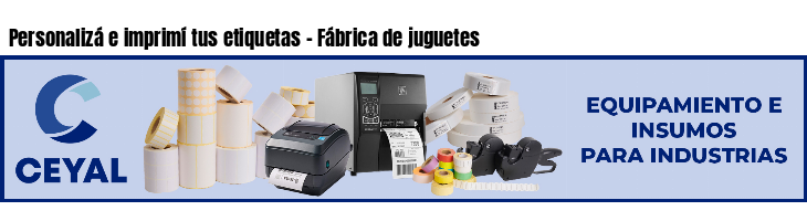 Personalizá e imprimí tus etiquetas - Fábrica de juguetes
