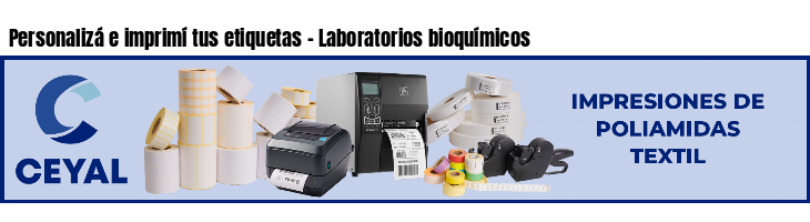 Personalizá e imprimí tus etiquetas - Laboratorios bioquímicos