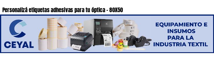 Personalizá etiquetas adhesivas para tu óptica - 80X50