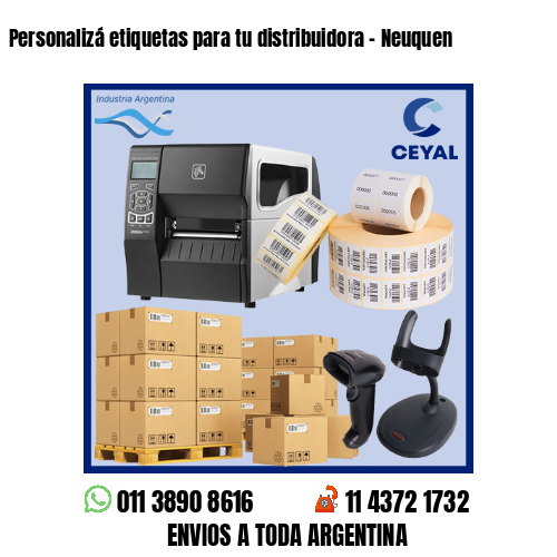 Personalizá etiquetas para tu distribuidora – Neuquen