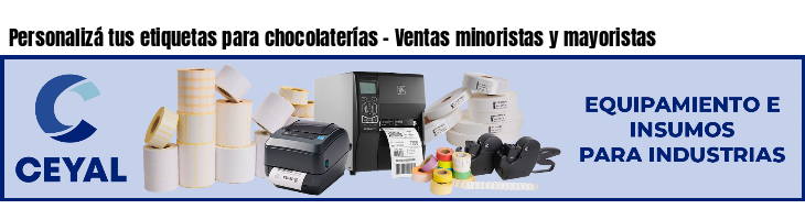 Personalizá tus etiquetas para chocolaterías - Ventas minoristas y mayoristas