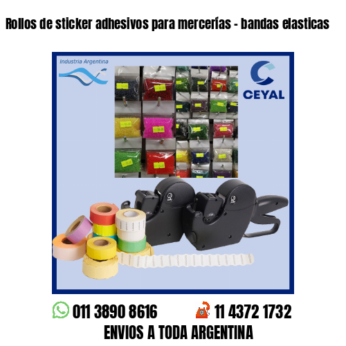 Rollos de sticker adhesivos para mercerías – bandas elasticas