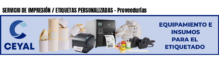 SERVICIO DE IMPRESIÓN / ETIQUETAS PERSONALIZADAS - Proveedurías