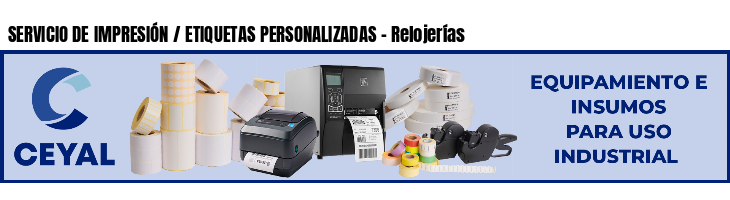 SERVICIO DE IMPRESIÓN / ETIQUETAS PERSONALIZADAS - Relojerías