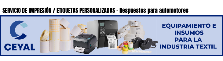 SERVICIO DE IMPRESIÓN / ETIQUETAS PERSONALIZADAS - Respuestos para automotores