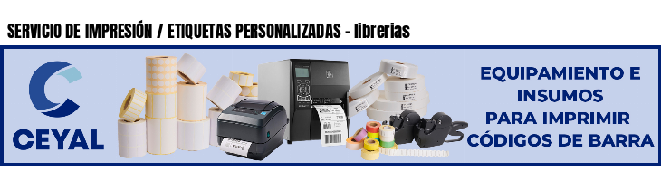 SERVICIO DE IMPRESIÓN / ETIQUETAS PERSONALIZADAS - librerias