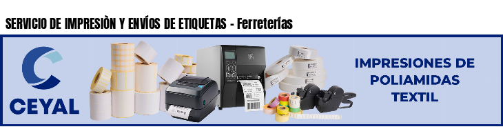 SERVICIO DE IMPRESIÒN Y ENVÍOS DE ETIQUETAS - Ferreterías