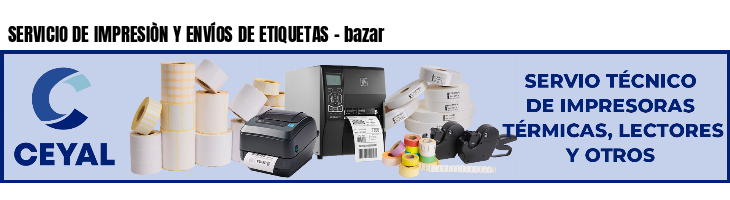 SERVICIO DE IMPRESIÒN Y ENVÍOS DE ETIQUETAS - bazar