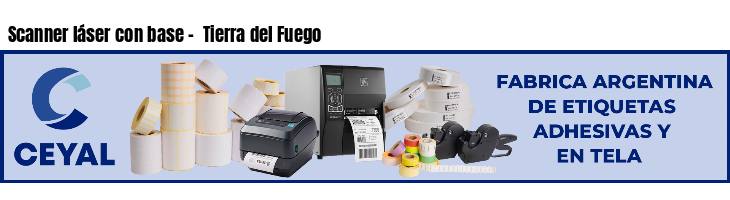 Scanner láser con base -  Tierra del Fuego