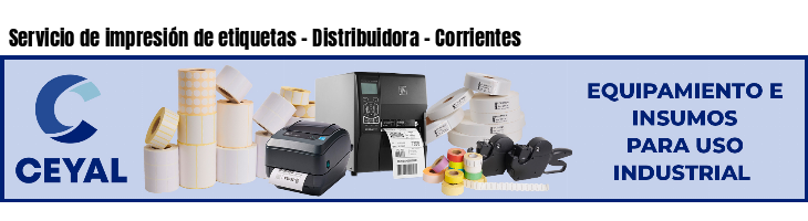 Servicio de impresión de etiquetas - Distribuidora - Corrientes