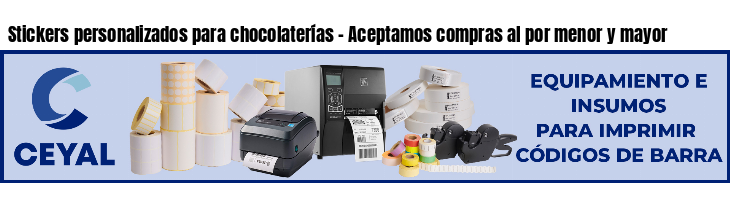 Stickers personalizados para chocolaterías - Aceptamos compras al por menor y mayor