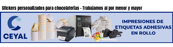 Stickers personalizados para chocolaterías - Trabajamos al por menor y mayor