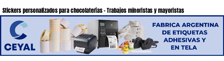 Stickers personalizados para chocolaterías - Trabajos minoristas y mayoristas