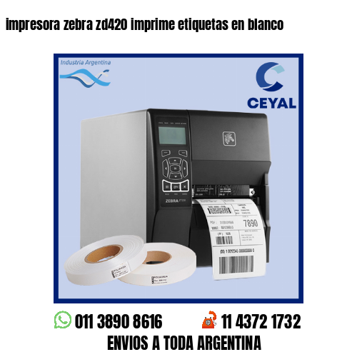 impresora zebra zd420 imprime etiquetas en blanco