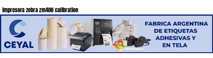 impresora zebra zm400 calibration