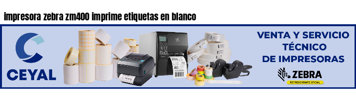 impresora zebra zm400 imprime etiquetas en blanco