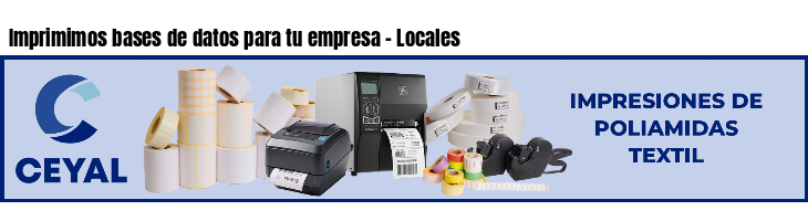 Imprimimos bases de datos para tu empresa - Locales