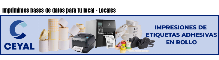 Imprimimos bases de datos para tu local - Locales