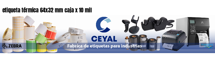 etiqueta térmica 64x32 mm caja x 10 mil