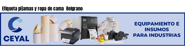 Etiqueta pijamas y ropa de cama  Belgrano