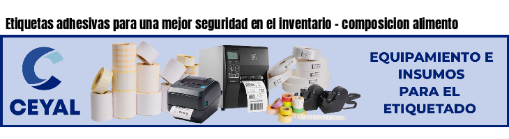 Etiquetas adhesivas para una mejor seguridad en el inventario - composicion alimento