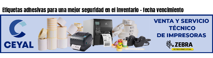 Etiquetas adhesivas para una mejor seguridad en el inventario - fecha vencimiento